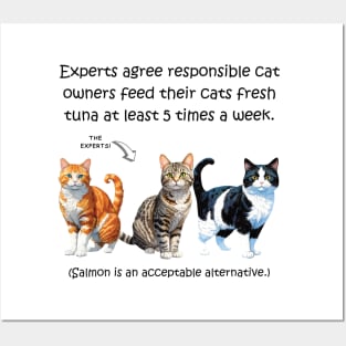 Experts agree responsible cat owners feed their cats fresh tuna at least 5 times a week - funny watercolour cat design Posters and Art